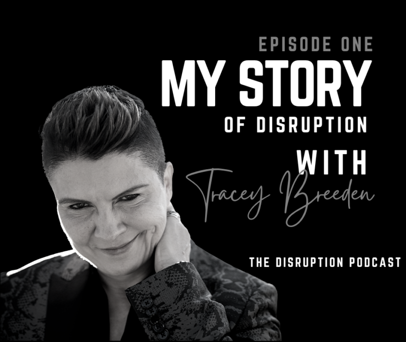 EP 1: My Story of Disruption with Tracey Breeden featured image