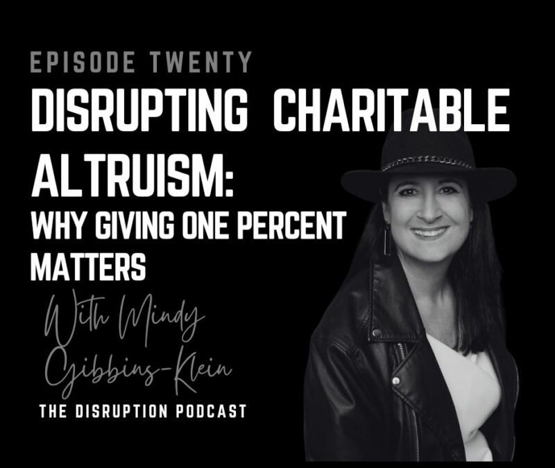 Ep 20: Disrupting Charitable Altruism: Why Giving One Percent Matters with Mindy Gibbins-Klein featured image