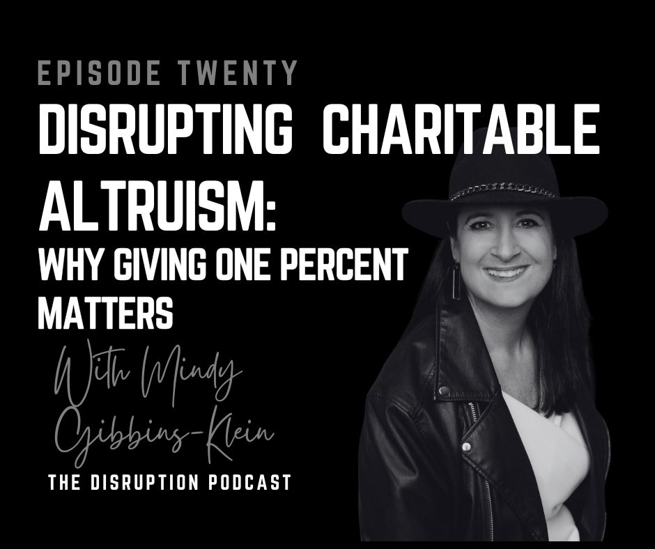 Ep 20: Disrupting Charitable Altruism: Why Giving One Percent Matters with Mindy Gibbins-Klein featured image