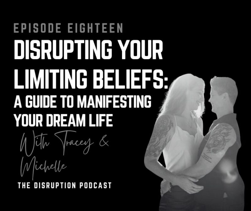 Ep 18: Disrupting Your Limiting Beliefs: A Guide to Manifesting Your Dream Life featured image
