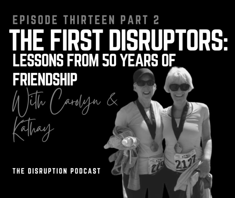 Ep 13 Part 2: The First Disruptors: Lessons From 50 Years of Friendship featured image