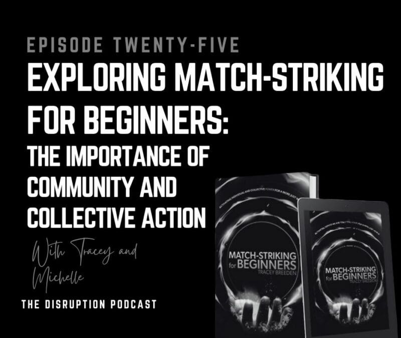 EP 25: Exploring Match-Striking for Beginners: The Importance of Community and Collective Action featured image