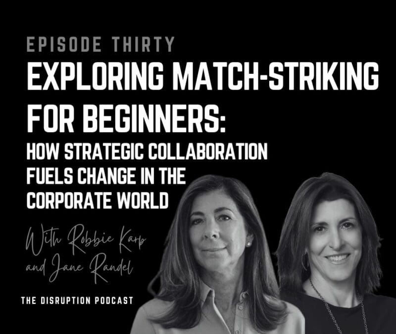 EP 30: Exploring Match-Striking For Beginners: How Strategic Collaboration Fuels Change in the Corporate World featured image
