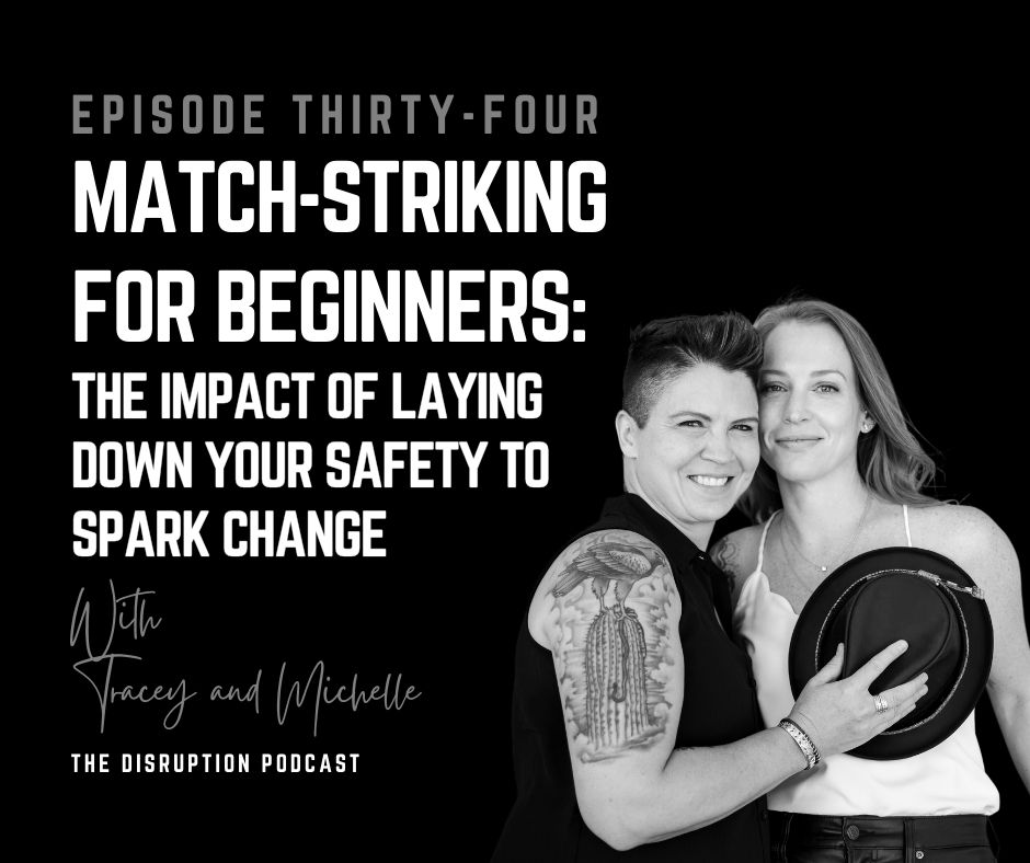 EP 34: Exploring Match-Striking For Beginners: The Impact of Laying Down Your Safety to Spark Change featured image